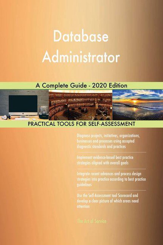 Database Administrator A Complete Guide - 2020 Edition