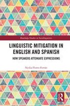 Routledge Studies in Sociolinguistics - Linguistic Mitigation in English and Spanish
