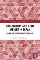 Routledge Contemporary Japan Series - Masculinity and Body Weight in Japan