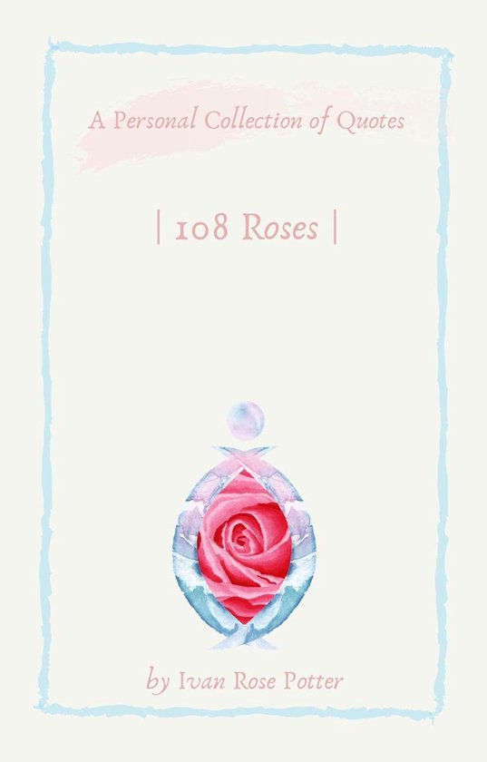 |108 Roses | (ebook), Ivan Rose Potter | 9780578670324 | Boeken | bol.com
