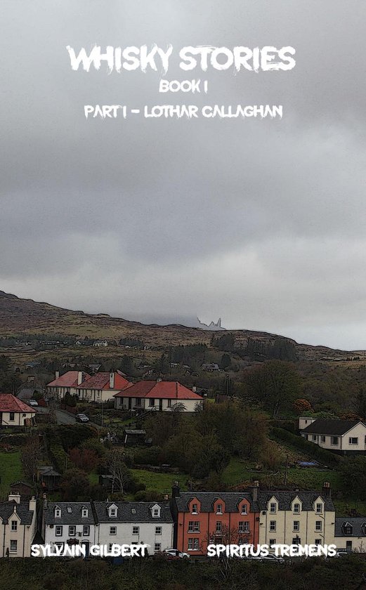 Whisky Stories 1 - PART I - LOTHAR CALLAGHAN