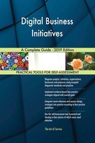 Digital Business Initiatives A Complete Guide - 2019 Edition