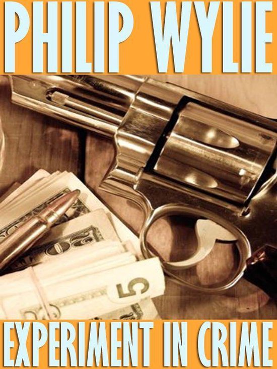 Experiment in Crime (ebook), Philip Wylie 9781434438225 Boeken bol