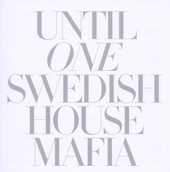 Tekst: UNTIL ONE SWEDISH HOUSE MAFIA in grijze letters.