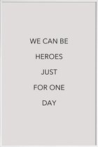 JUNIQE - Poster met kunststof lijst We Can Be Heroes -13x18 /Grijs &