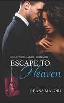 Heaven on Earth- Escape to Heaven