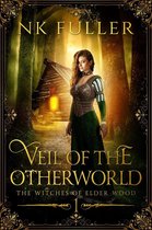 The Witches of Elder Wood 1 - Veil of the Otherworld