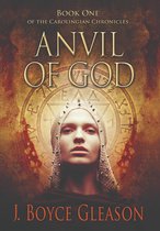 The Carolingian Chronicles 1 - Anvil of God