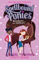 Spellbound Ponies - Spellbound Ponies 2-book Collection Volume 3: Rainbows and Ribbons, Dancing and Dreams (Spellbound Ponies)