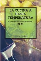 La Cucina a Bassa Temperatura 2021 (Sous Vide Recipes Italian Edition)