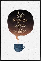 JUNIQE - Poster in kunststof lijst Life Begins After Coffee -20x30