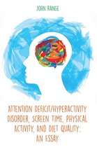 Attention Deficit/Hyperactivity Disorder, Screen Time, Physical Activity, And Diet Quality: An Essay