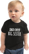 Correctie only child big sister cadeau t-shirt zwart voor baby / kinderen - Aankodiging zwangerschap grote zus 80 (7-12 maanden)