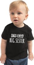 Correctie only child big sister cadeau t-shirt zwart voor peuter / kinderen - Aankodiging zwangerschap grote zus 86 (9-18 maanden)