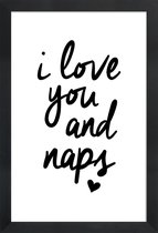 JUNIQE - Poster in houten lijst I Love You And Naps -20x30 /Wit &