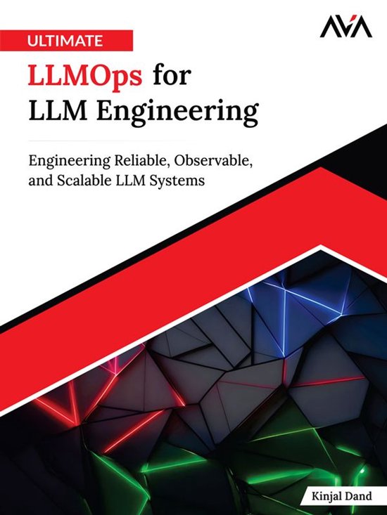 Ultimate LLMOps for LLM Engineering: Engineering Reliable, O ... - cover
