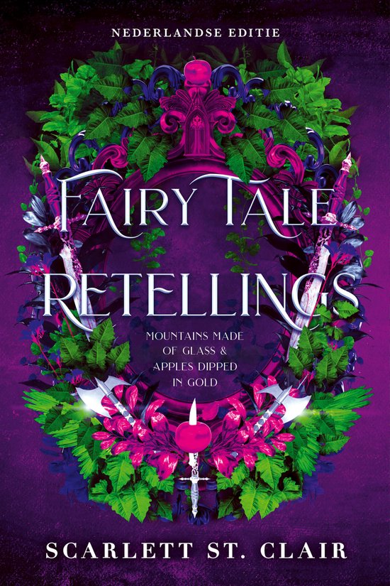 Boekomslag: "Fairy Tale Retellings", Nederlandse editie, met rode en groene bladeren, zwaarden en de tekst "Mountains Made Of Glass & Apples Dipped In Gold" door Scarlett St. Clair.