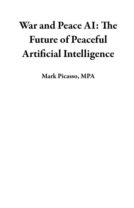 War and Peace AI: The Future of Peaceful Artificial Intelligence (ebook ...