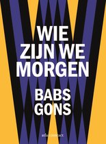 Boekcover met de titel 'Wie zijn we morgen' en de naam Babs Gons op een gele en paarse achtergrond.