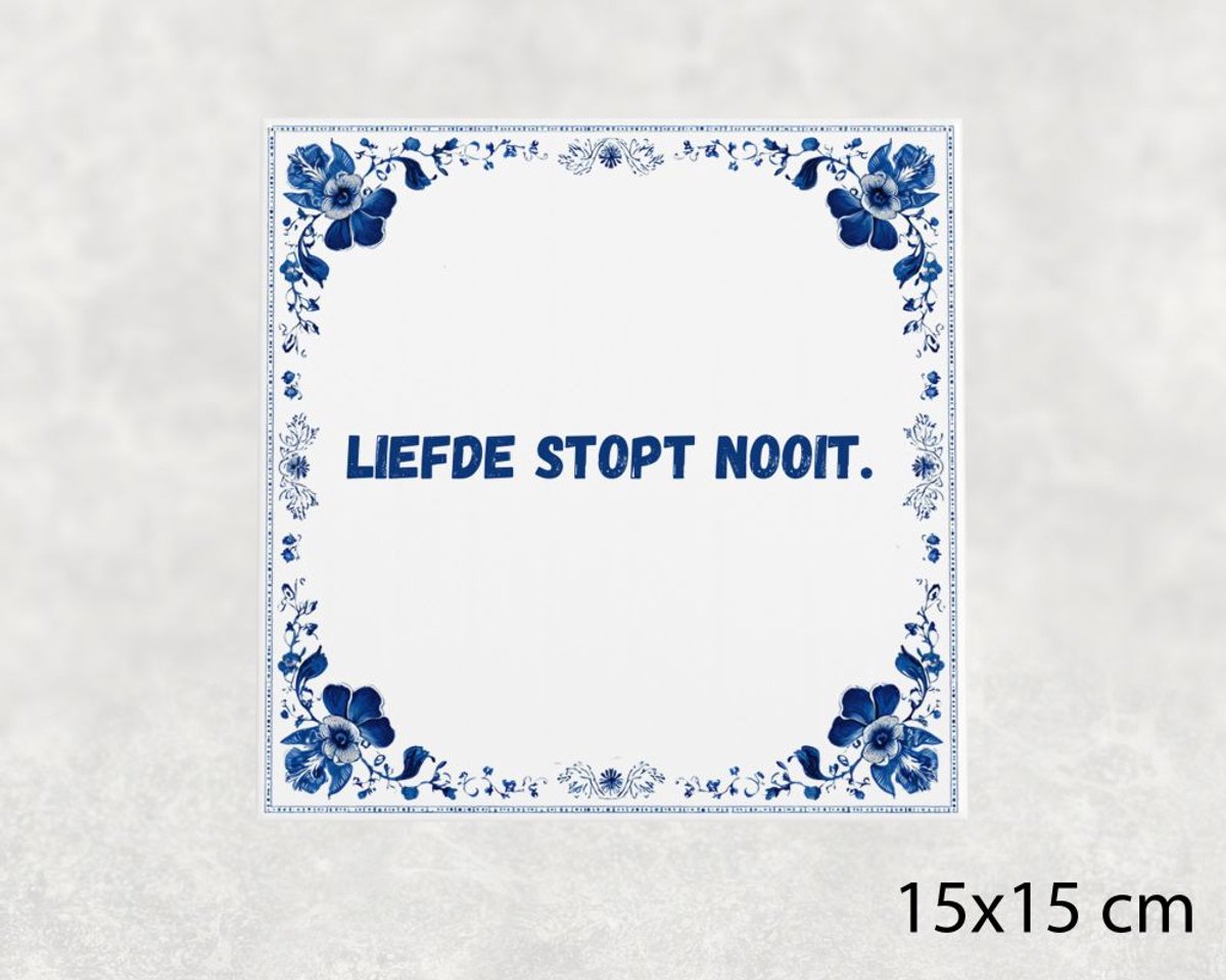 Voici Voilà Spreuk tegel 15x15 cm Liefde stopt nooit Wit met tekst