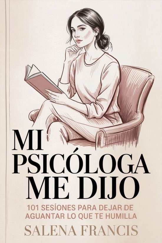 Mi psicóloga me dijo: 101 sesiones para dejar de aguantar l ... - cover
