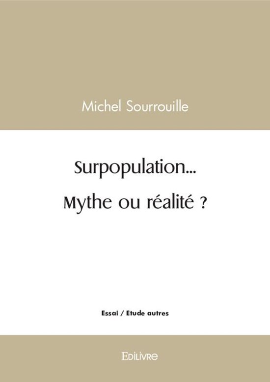 Collection Classique / Edilivre - Surpopulation... Mythe ou réalité ?