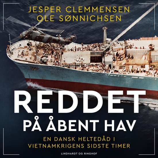 Reddet på åbent hav - En dansk heltedåd i Vietnamkrigens  ... - cover