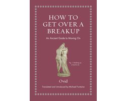 Ancient Wisdom for Modern Readers- How to Get Over a Breakup