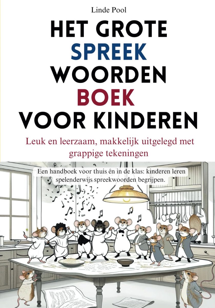 Spreekwoordenboek Kinderen - Leuk en Leerzaam - Taal Begrijpen - Makkelijk Uitgelegd - 215 Pagina's