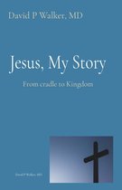 Jesus, My Story - Jesus, My Story