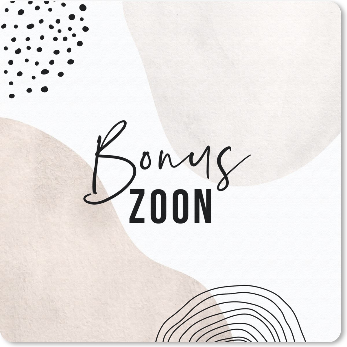 Muismat 30x30 cm - Mousepad Zoon - Spreuken - 'Bonuszoon' - Quotes - Muismatten