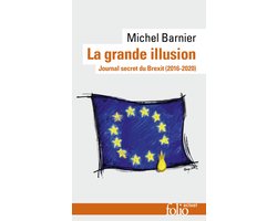 La grande illusion. Journal secret du Brexit (2016-2020)