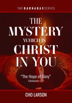 The Barnabas Series 1 - The Mystery Which Is Christ in You: "The Hope of Glory" (Colossians 1