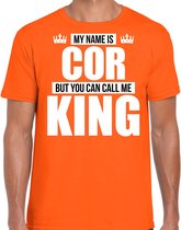 Naam cadeau My name is Cor - but you can call me King t-shirt oranje heren - Cadeau shirt o.a verjaardag/ Koningsdag L
