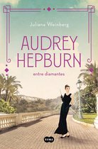 Mujeres que nos inspiran 1 - Audrey Hepburn entre diamantes (Mujeres que nos inspiran 1)