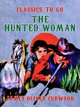 Classics To Go - The Hunted Woman