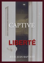 Captive 4 - Captive - Liberté