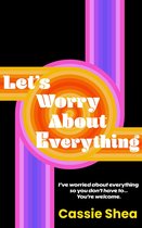 Let's Worry About Everything