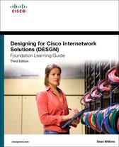 Designing for Cisco Internetwork Solutions (Desgn) Foundation Learning Guide