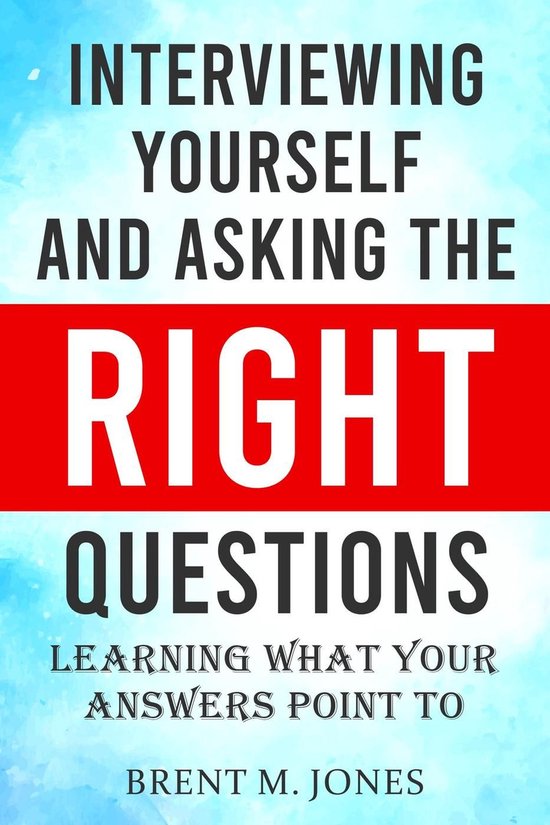 Interviewing Yourself and Asking the Right Questions: Learni ... - cover