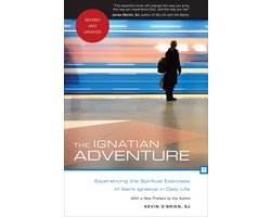 The Ignatian Adventure: Experiencing the Spiritual Exercises of St. Ignatius in Daily Life