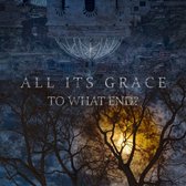 All Its Grace - To What End (CD)