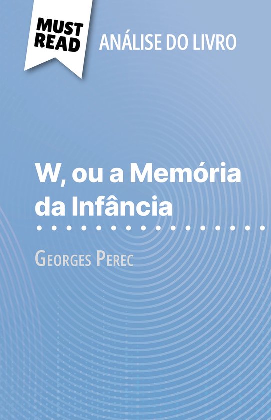 W, ou a Memória da Infância de Georges Perec (Análise do livro)