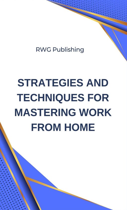 Strategies and Techniques for Mastering Work from Home - cover