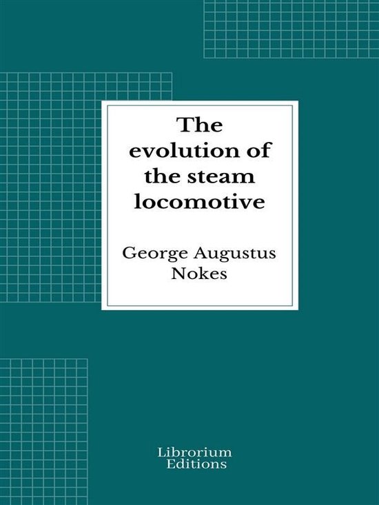 The evolution of the steam locomotive - cover