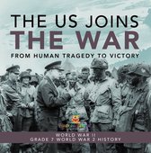 The US Joins the War From Human Tragedy to Victory World War II Grade 7 World War 2 History