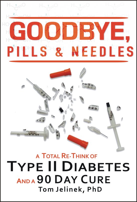 Goodbye, Pills & Needles: A Total Re-Think of Type II Diabet ... - cover