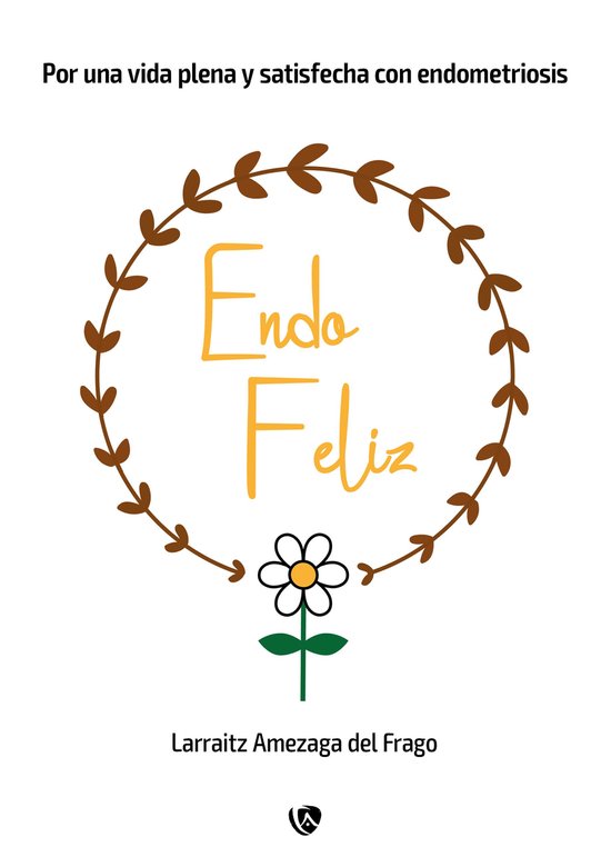 EndoFeliz. Por una vida plena y satisfecha con endometriosis - cover
