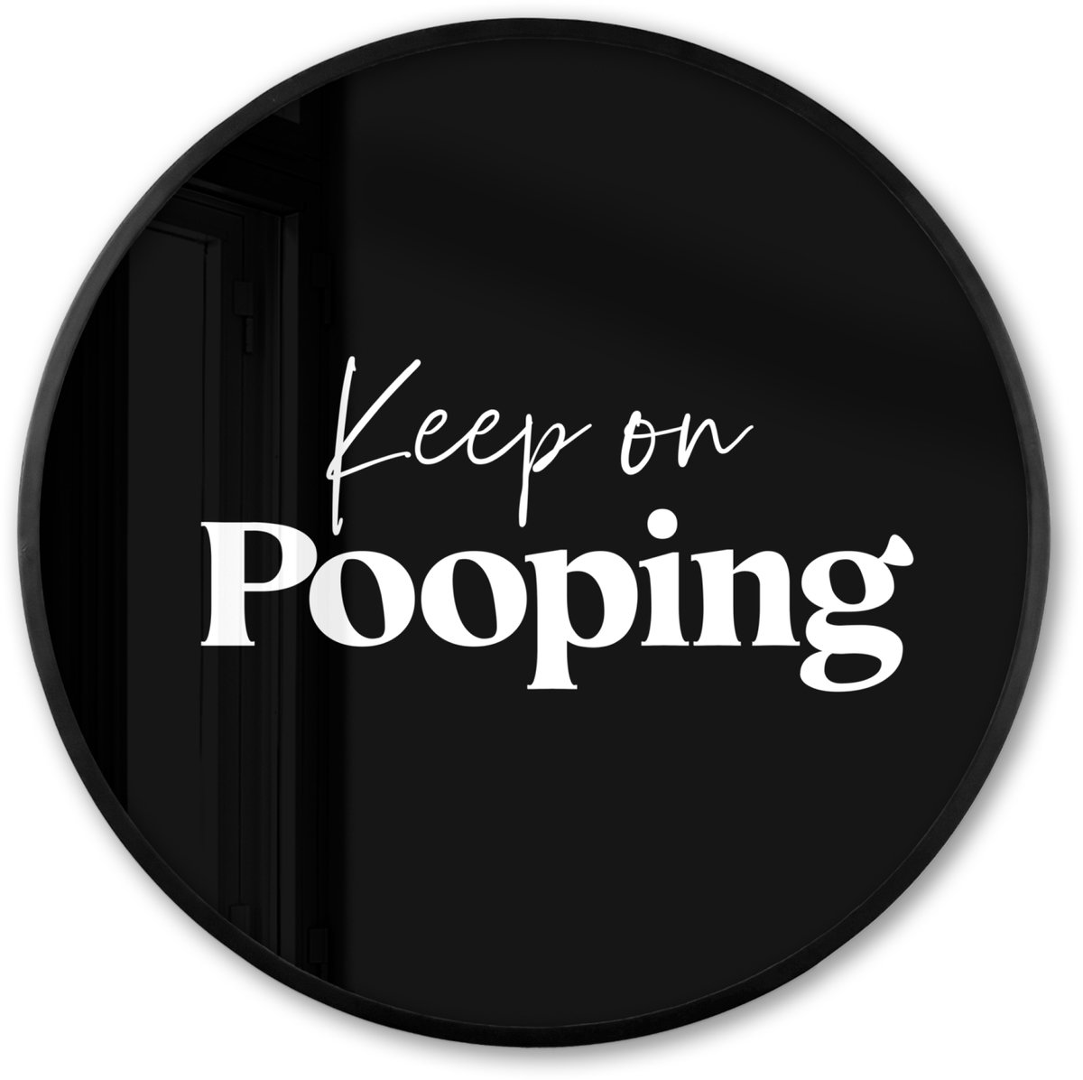 FrameYourWall Poster in lijst Rond - Fotolijst 80x80 cm - Posters - Quote - Keep on pooping - Zwart - Spreuken - Ronde posterlijst zwart - Decoratie - Wanddecoratie woonkamer - Muurdecoratie slaapkamer
