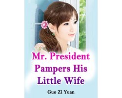 Volume 9 9 - Mr. President Pampers His Little Wife
